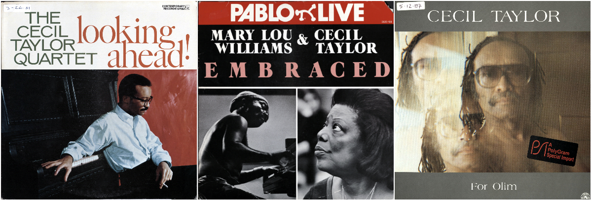 record sleeves for Looking Ahead, 1958, Mary Lou Williams and Cecil Taylor EMBRACED, 1977, and For Olim, 1988. Cecil Taylor_SFC_call nos_FC20462_FC22772_FC23892_