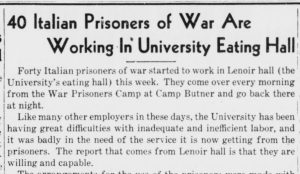 Chapel Hill Weekly Headline "40 Italian Prisoners of War Are Working in University Eating Hall." 19 November 1943.